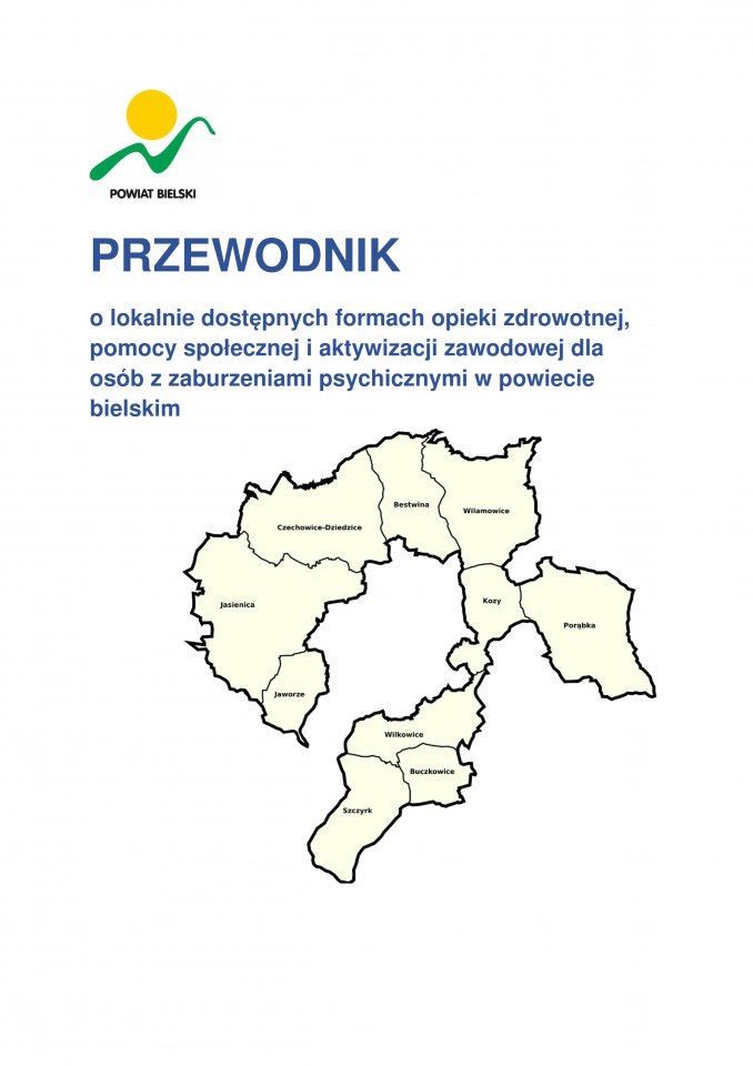 Przewodnik o lokalnie dostępnych formach opieki zdrowotnej, pomocy społecznej i aktywizacji zawodowej dla osób z zaburzeniami psychicznymi w powiecie bielskim